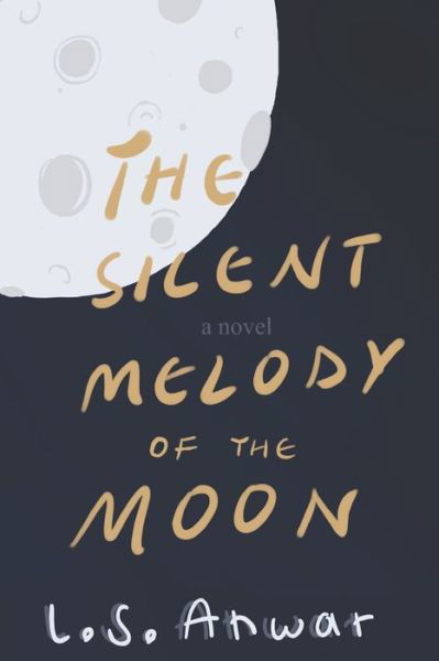 Cover for L S Anwar · The Silent Melody of the Moon (Pocketbok) (2020)