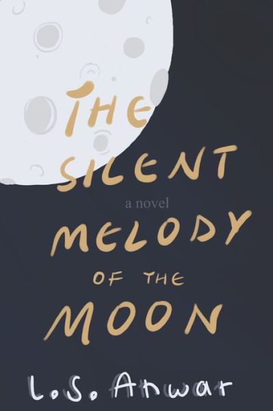 Cover for L S Anwar · The Silent Melody of the Moon (Paperback Book) (2020)