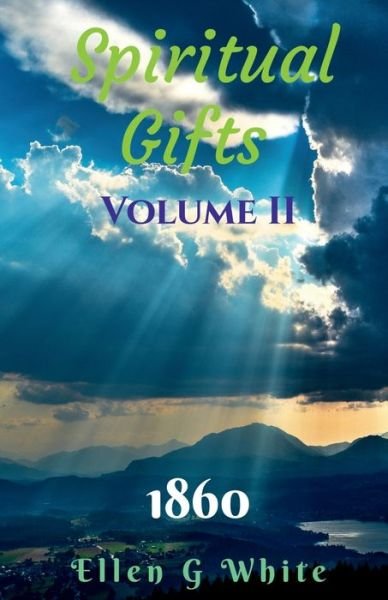 Cover for Ellen White · Spiritual Gifts Volume Two (1860) (Book) (2021)