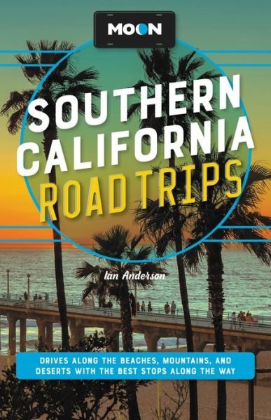 Cover for Ian Anderson · Moon Southern California Road Trips: Drives along the Beaches, Mountains, and Deserts with the Best Stops along the Way (Paperback Bog) (2023)