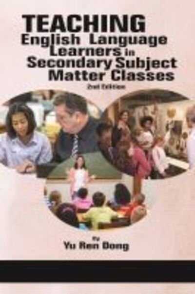 Teaching English Language Learners in Secondary Subject Matter Classes - Yu Ren Dong - Books - Information Age Publishing - 9781641137751 - July 30, 2019