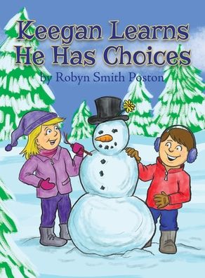 Cover for Robyn Smith Poston · Keegan Learns He Has Choices (Hardcover Book) (2021)