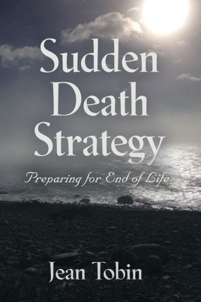 Cover for Jean Tobin · Sudden Death Strategy: Preparing for End of Life (Pocketbok) (2020)