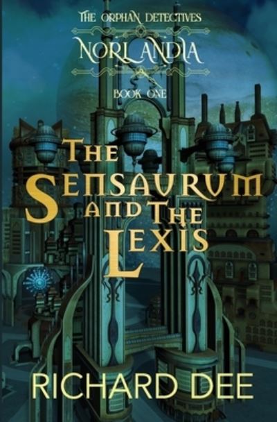 The Sensaurum and the Lexis. - Richard Dee - Kirjat - Independently Published - 9781661599751 - perjantai 17. tammikuuta 2020