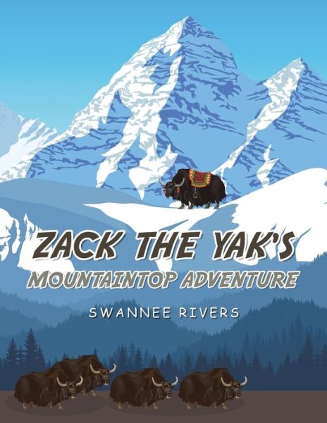 Cover for Swannee Rivers · Zack the Yak's Mountaintop Adventure (Book) (2022)