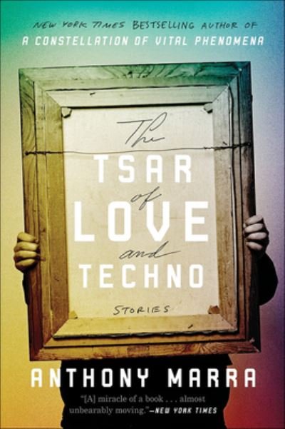 Cover for Anthony Marra · The Tsar of Love and Techno (Hardcover bog) (2019)