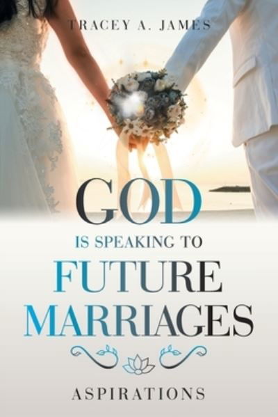 Cover for Tracey A James · God Is Speaking to Future Marriages (Paperback Book) (2021)