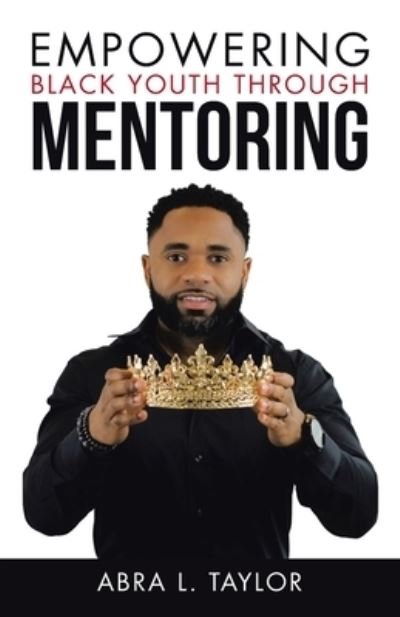 Cover for Abra L. Taylor · Empowering Black Youth Through Mentoring (Taschenbuch) (2021)