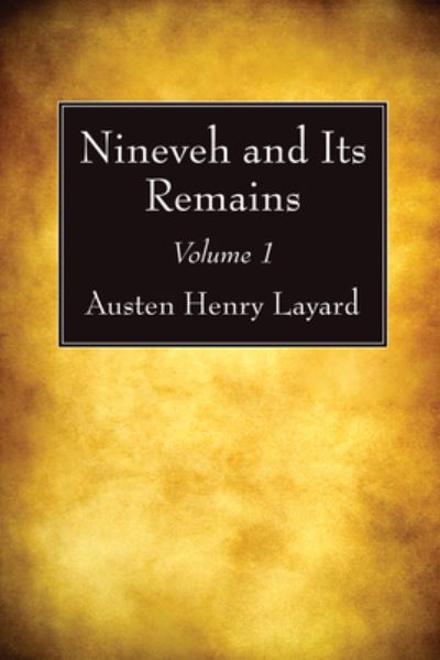 Cover for Austen Henry Layard · Nineveh and Its Remains, Volume 1 (Book) (2022)