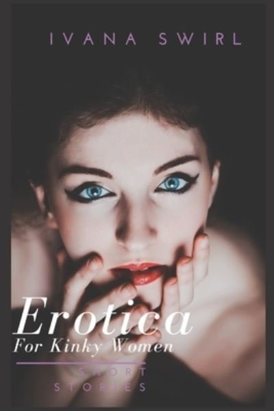 Cover for Ivana Swirl · Erotica Short Stories For Kinky Women (Taschenbuch) (2019)