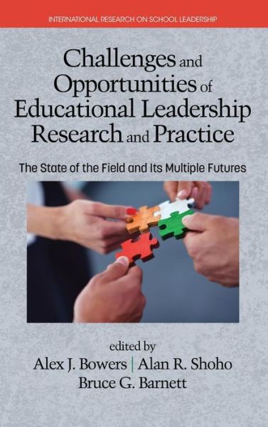 Cover for Alex J Bowers · Challenges and Opportunities of Educational Leadership Research and Practice: the State of the Field and Its Multiple Futures (Hc) (Hardcover Book) (2015)