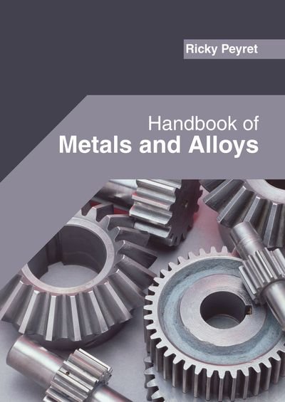 Cover for Ricky Peyret · Handbook of Metals and Alloys (Hardcover Book) (2019)
