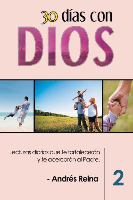 30 Dias con Dios (Volumen 2) - AndrÃ©s Reina - Books - DevociÃ³n Total Editorial - 9781683689751 - April 11, 2016