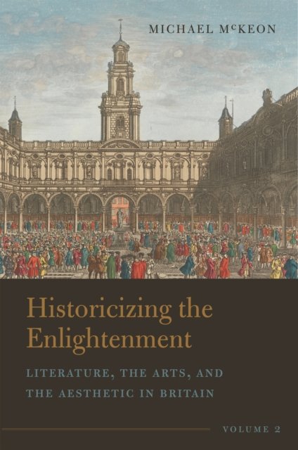 Cover for Michael McKeon · Historicizing the Enlightenment, Volume 2: Literature, the Arts, and the Aesthetic in Britain (Paperback Book) (2023)