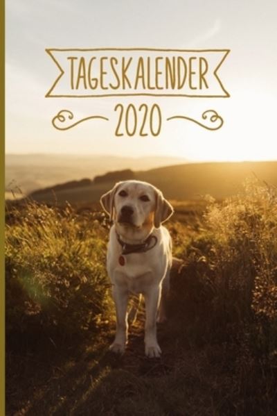 Cover for Labrador Tageskalender 2020 Publishing · Tageskalender 2020 (Paperback Book) (2019)