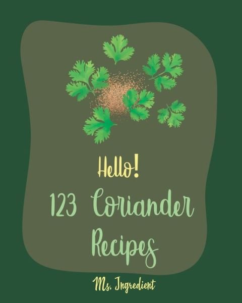 Cover for Ms Ingredient · Hello! 123 Coriander Recipes (Paperback Bog) (2019)