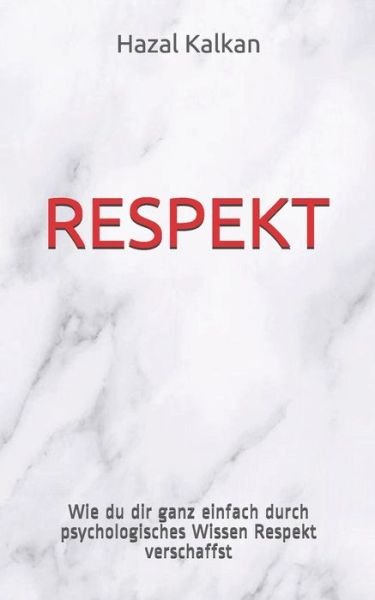 Respekt - Hazal Kalkan - Bøger - Independently Published - 9781712222751 - 26. november 2019