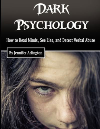 Dark Psychology - Jennifer Arlington - Books - Independently Published - 9781712628751 - November 27, 2019