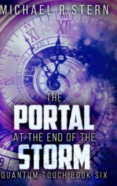 Cover for Michael R Stern · The Portal At The End Of The Storm (Quantum Touch Book 6) (Hardcover Book) (2021)