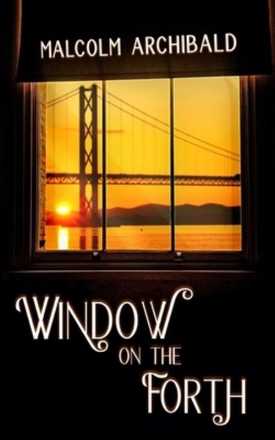 Cover for Malcolm Archibald · Window On The Forth (Paperback Book) (2021)