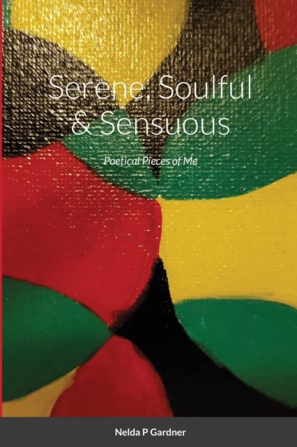 Cover for Nelda Gardner · Serene, Soulful &amp; Sensuous (Paperback Book) (2020)