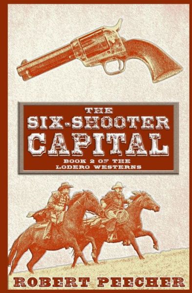 Cover for Robert Peecher · The Six-Shooter Capital (Pocketbok) (2018)