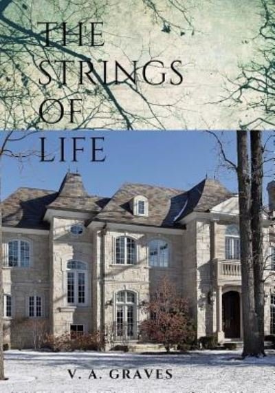 The Strings of Life a Novel - V a Graves - Livros - Createspace Independent Publishing Platf - 9781720733751 - 10 de agosto de 2018