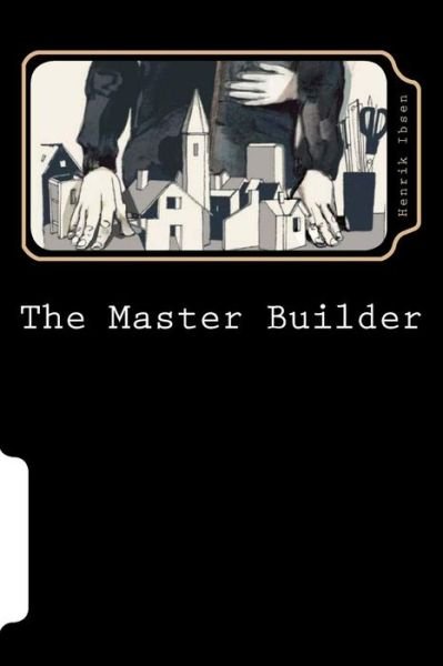 Cover for Henrik Ibsen · The Master Builder (Paperback Bog) (2018)