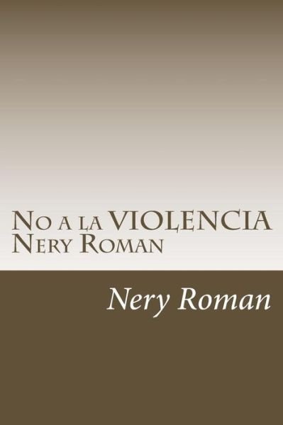 Cover for Nery Roman · No a la VIOLENCIA Nery Roman (Paperback Bog) (2018)