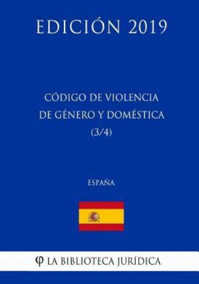 Cover for La Biblioteca Juridica · C digo de Violencia de Genero Y Domestica (3/4) (Espa a) (Edici n 2019) (Taschenbuch) (2018)