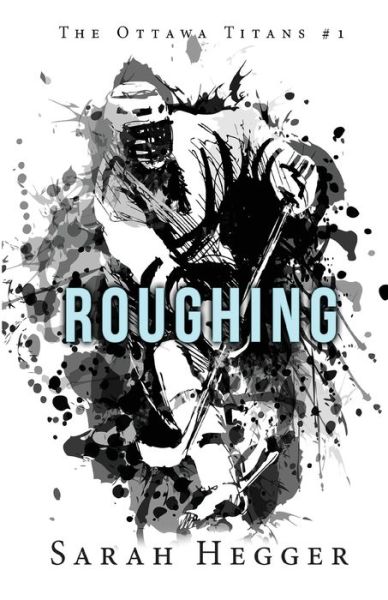 Cover for Sarah Hegger · Roughing - Ottawa Titans (Paperback Book) (2020)