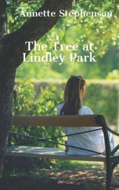 Cover for Annette  Marie Stephenson · The Tree at Lindley Park (Paperback Book) (2022)