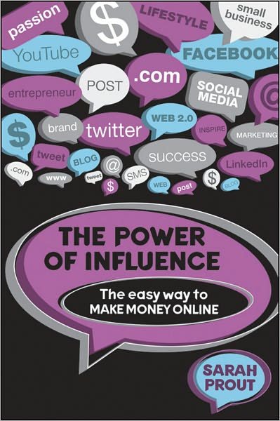 The Power of Influence: The Easy Way to Make Money Online - Sarah Prout - Książki - John Wiley & Sons Australia Ltd - 9781742469751 - 10 września 2010