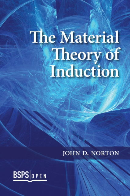 Cover for John D. Norton · The Material Theory of Induction - BSPS Open (Hardcover Book) (2021)