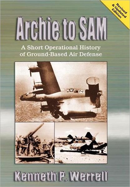 Cover for Air University Press · Archie to Sam: a Short Operational History of Ground-based Air Defense (Paperback Book) [Revised And Updated edition] (2005)