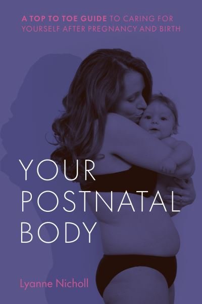 Cover for Lyanne Nicholl · Your Postnatal Body: A top to toe guide to caring for yourself after pregnancy and birth (Paperback Book) (2022)