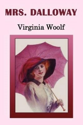 Mrs. Dalloway - Virginia Woolf - Books - Benediction Classics - 9781781392751 - August 30, 2012