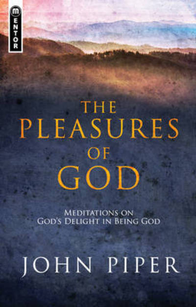 Cover for John Piper · The Pleasures of God: Meditations on God’s Delight in being God (Paperback Book) [Revised edition] (2013)