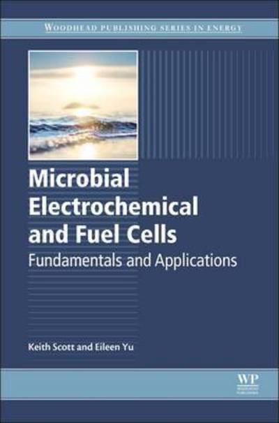 Cover for Keith Scott · Microbial Electrochemical and Fuel Cells: Fundamentals and Applications (Hardcover Book) (2015)