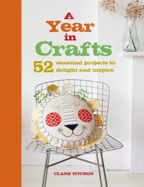 Cover for Clare Youngs · A Year in Crafts: 52 Seasonal Projects to Delight and Inspire (Inbunden Bok) (2017)
