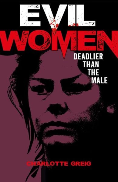 Cover for Nigel Cawthorne · Evil Women Deadlier Than the Male (Bok) (2018)