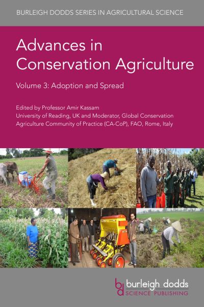 Advances in Conservation Agriculture Volume 3: Adoption and Spread - Burleigh Dodds Series in Agricultural Science - Amir Kassam - Books - Burleigh Dodds Science Publishing Limite - 9781786764751 - February 8, 2022