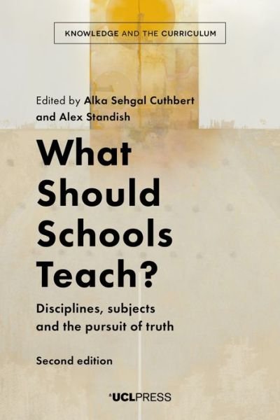 Cover for What Should Schools Teach?: Disciplines, Subjects and the Pursuit of Truth - Knowledge and the Curriculum (Pocketbok) [2nd edition] (2021)