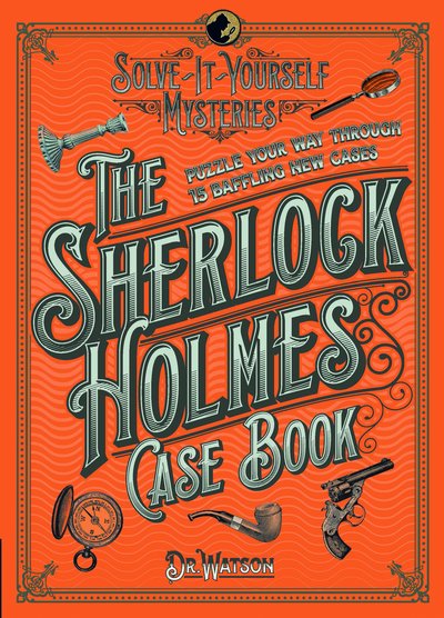 Cover for Tim Dedopulos · The Sherlock Holmes Case Book: Puzzle your way through 10 baffling new cases (Innbunden bok) (2018)