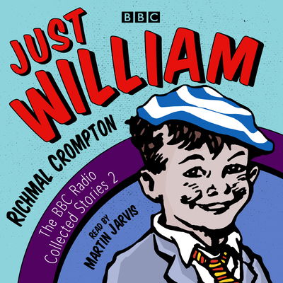 Cover for Richmal Crompton · Just William: A Second BBC Radio Collection (Audiobook (CD)) [Unabridged edition] (2018)