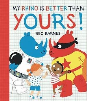 Cover for Bec Barnes · My Rhino Is Better Than Yours! (Hardcover Book) (2020)