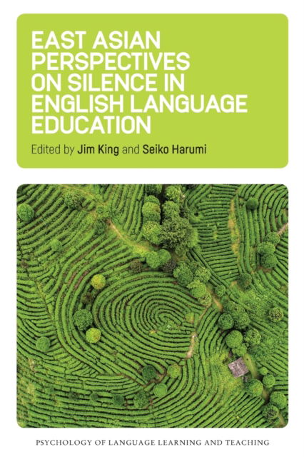 East Asian Perspectives on Silence in English Language Education - Psychology of Language Learning and Teaching - - Books - Multilingual Matters - 9781788926751 - June 22, 2020