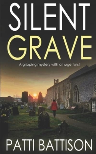 Cover for Patti Battison · SILENT GRAVE a gripping mystery with a huge twist (Paperback Book) (2019)