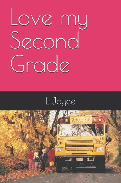 Cover for L Joyce · Love My Second Grade (Paperback Book) (2019)