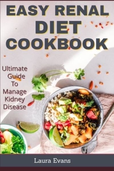 Cover for Laura Evans · Easy Renal Diet Cookbook: Ultimate Guide To Manage Kidney Disease (Pocketbok) (2019)